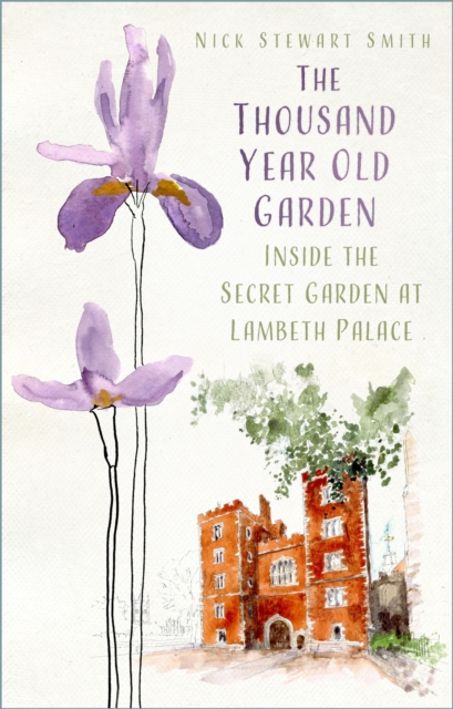 The Thousand Year Old Garden : Inside the Secret Garden at Lambeth Palace, Paperback / softback Book