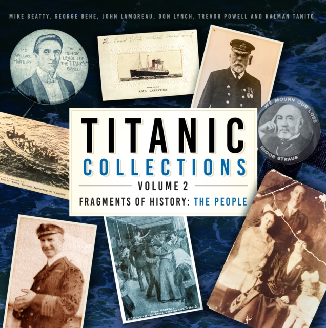 Titanic Collections Volume 2: Fragments of History : The People, Hardback Book