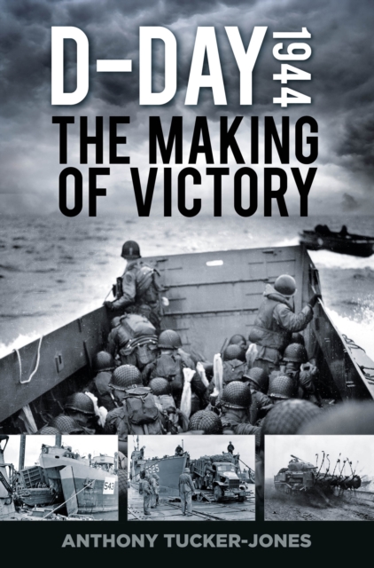 D-Day 1944 : The Making of Victory, Paperback / softback Book