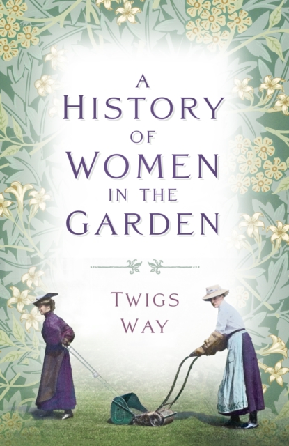 A History of Women in the Garden, Paperback / softback Book
