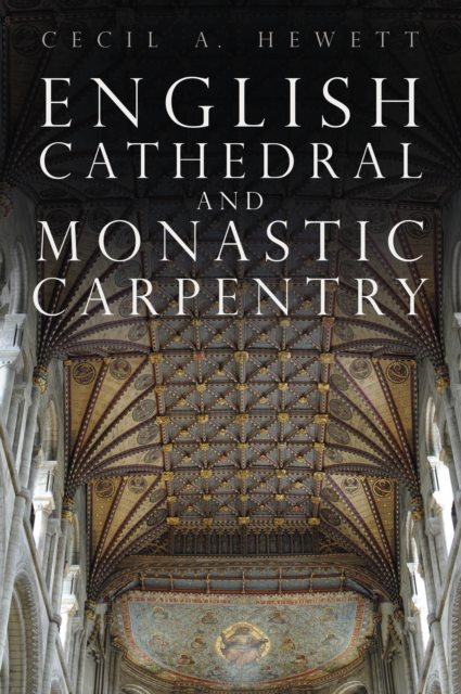 English Cathedral and Monastic Carpentry, Paperback / softback Book