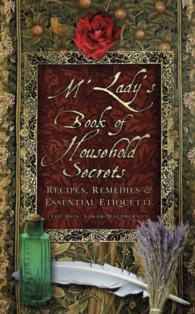M'Lady's Book of Household Secrets : Recipes, Remedies and Essential Etiquette,  Book