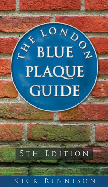 The London Blue Plaque Guide : Fifth Edition, Paperback / softback Book