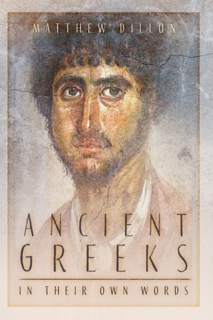 Ancient Greeks in Their Own Words, Paperback / softback Book