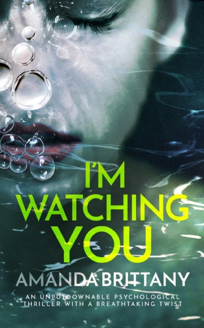 I'M WATCHING YOU an unputdownable psychological thriller with a breathtaking twist, Paperback / softback Book