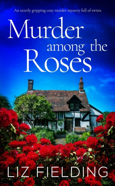 MURDER AMONG THE ROSES an utterly gripping cozy murder mystery full of twists, Paperback / softback Book