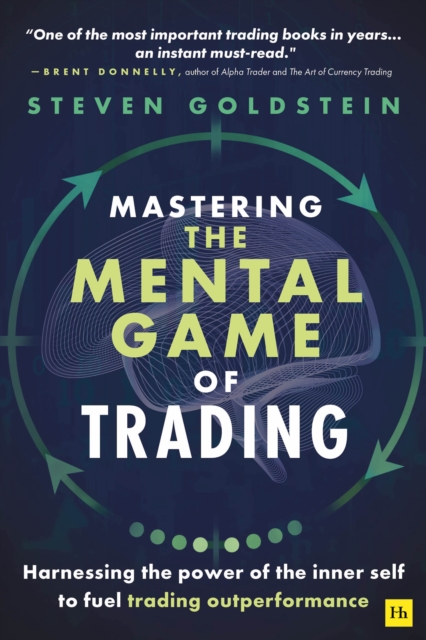 Mastering the Mental Game of Trading : Harnessing the power of the inner self to fuel trading outperformance, EPUB eBook