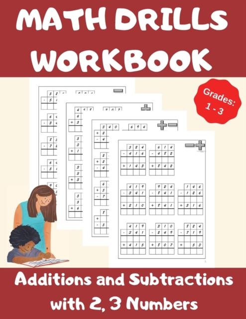 Math Drills Workbook, Additions and Subtractions with 2,3 Numbers, Grades 1-3 : Over 1100 Math Drills; Adding and Subtracting with 2 and 3 Numbers-100 Pages of Practice., Paperback / softback Book