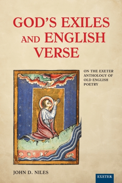 God's Exiles and English Verse : On The Exeter Anthology of Old English Poetry, Paperback / softback Book