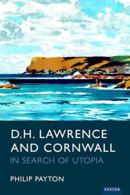 D.H. Lawrence and Cornwall : In Search of Utopia, Hardback Book