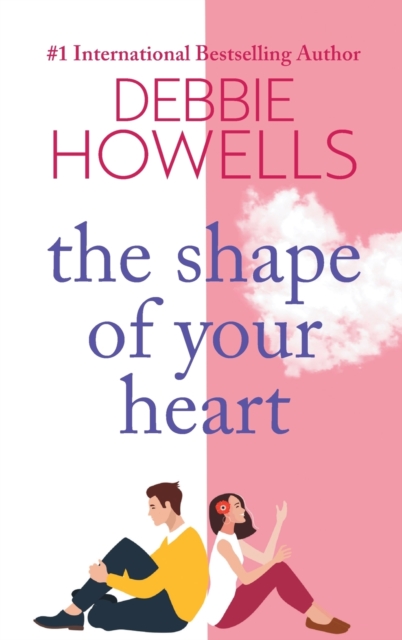 The Shape of Your Heart : A completely heartbreaking new novel from Debbie Howells, Hardback Book
