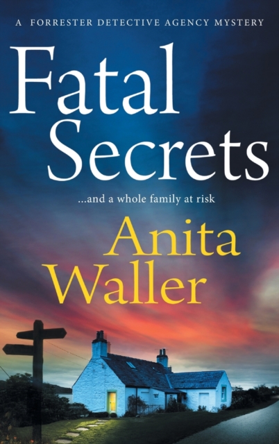 Fatal Secrets : The first in a crime mystery series from Anita Waller, author of The Family at No 12, Hardback Book