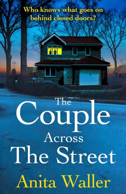 The Couple Across The Street : A page-turning psychological thriller from Anita Waller, author of The Family at No 12, EPUB eBook