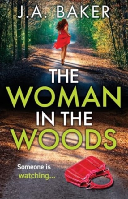 The Woman In The Woods : The BRAND NEW completely gripping, page-turning psychological thriller from J.A. Baker, Paperback / softback Book