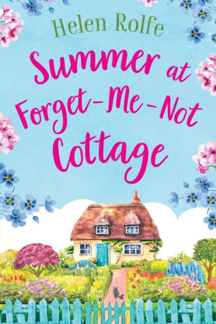Summer at Forget-Me-Not Cottage : An uplifting, romantic read from Helen Rolfe, Paperback / softback Book