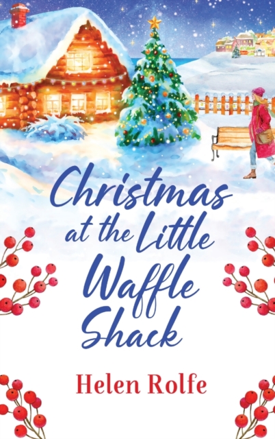 Christmas at the Little Waffle Shack : A wonderfully festive, feel-good read from Helen Rolfe, Hardback Book