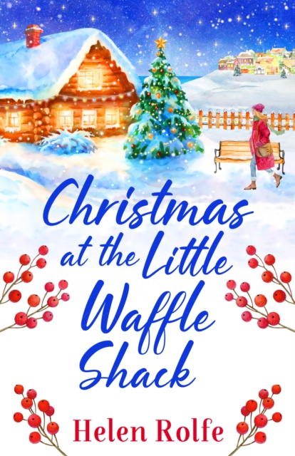Christmas at the Little Waffle Shack : A wonderfully festive, feel-good read from Helen Rolfe, EPUB eBook