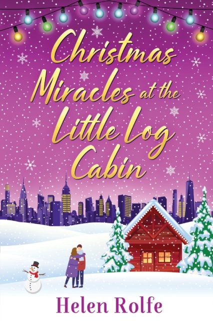 Christmas Miracles at the Little Log Cabin : A heartwarming, feel-good festive read from Helen Rolfe, Paperback / softback Book