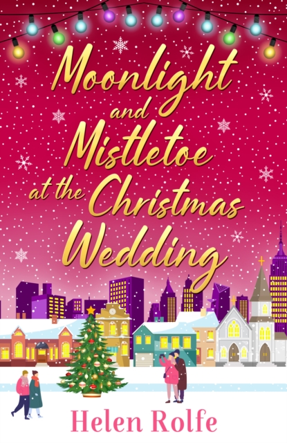 Moonlight and Mistletoe at the Christmas Wedding : A heartwarming, romantic festive read from Helen Rolfe, EPUB eBook