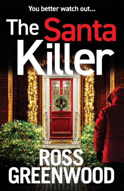 The Santa Killer : The addictive, page-turning crime thriller from Ross Greenwood, Paperback / softback Book