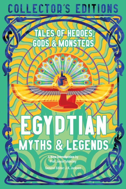 Egyptian Myths & Legends : Tales of Heroes, Gods & Monsters, Hardback Book
