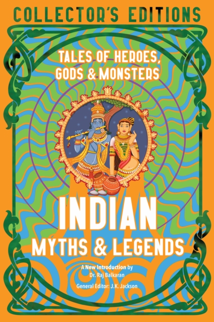Indian Myths & Legends : Tales of Heroes, Gods & Monsters, Hardback Book