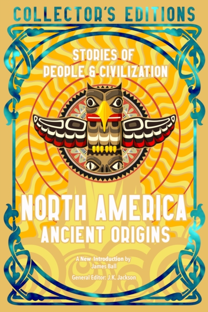 North America Ancient Origins : Stories Of People & Civilization, Hardback Book