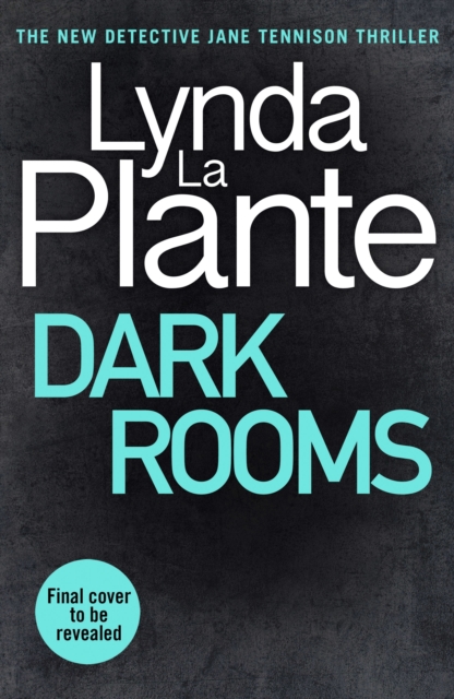 Dark Rooms : The brand new Jane Tennison thriller from The Queen of Crime Drama, Hardback Book