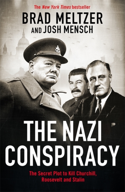 The Nazi Conspiracy : The Secret Plot to Kill Churchill, Roosevelt and Stalin, Hardback Book