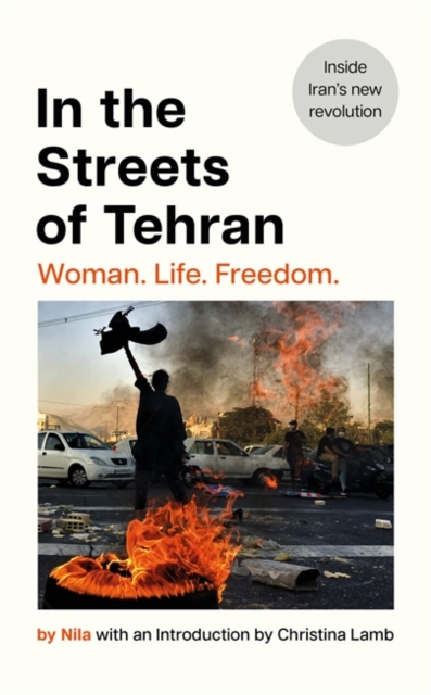 In the Streets of Tehran : Woman. Life. Freedom., Hardback Book