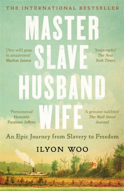 Master Slave Husband Wife : An epic journey from slavery to freedom - A NEW YORKER BOOK OF THE YEAR, Paperback / softback Book