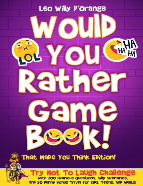 Would You Rather Game Book! That Made You Think Edition! : Try Not To Laugh Challenge with 200 Hilarious Questions, Silly Scenarios, and 50 Funny Bonus Trivia for Kids, Teens, and Adults!, Paperback / softback Book