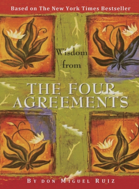 The Four Agreements : A Practical Guide to Personal Freedom (A Toltec Wisdom Book), Hardback Book