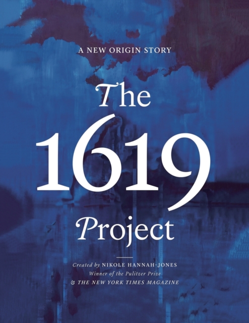 The 1619 Project : A New Origin Story, Paperback / softback Book