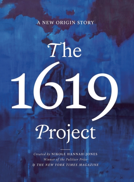 The 1619 Project : A New Origin Story, Hardback Book