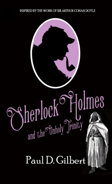 Sherlock Holmes and The Unholy Trinity, Hardback Book