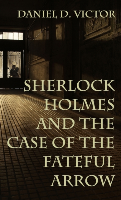 Sherlock Holmes and The Case of the Fateful Arrow, Hardback Book