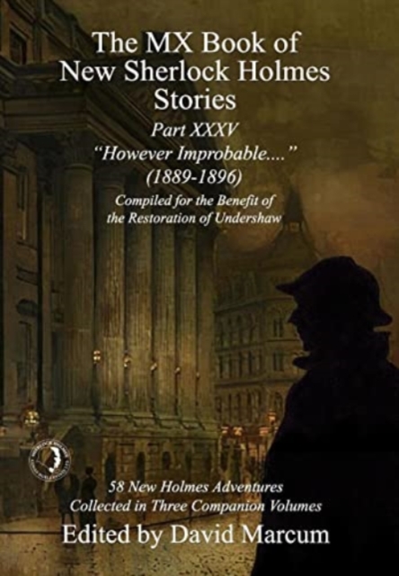 The MX Book of New Sherlock Holmes Stories Part XXXV : However Improbable (1889-1896), Hardback Book