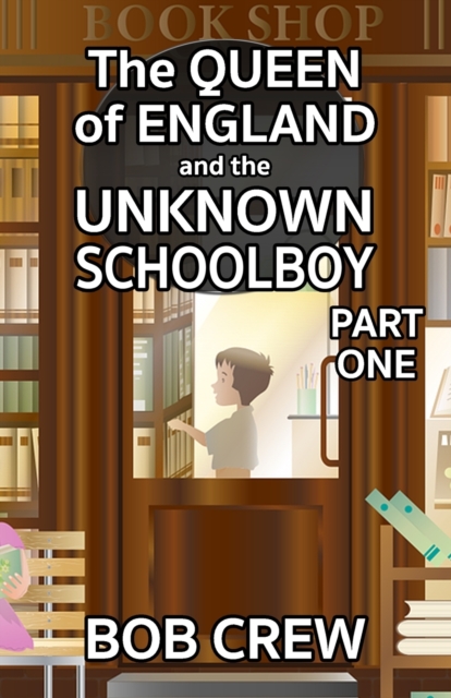 The Queen of England And The Unknown Schoolboy - Part 1, Paperback / softback Book