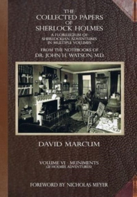The Collected Papers of Sherlock Holmes - Volume 6 : A Florilegium of Sherlockian Adventures in Multiple Volumes, Hardback Book