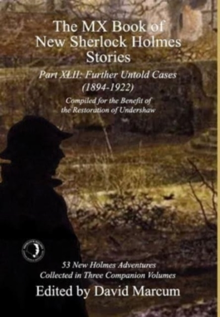 The MX Book of New Sherlock Holmes Stories Part XLII : Further Untold Cases - 1894-1922, Hardback Book