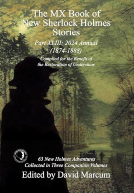 The MX Book of New Sherlock Holmes Stories Part XLIII : 2024 Annual 1874-1888, Hardback Book