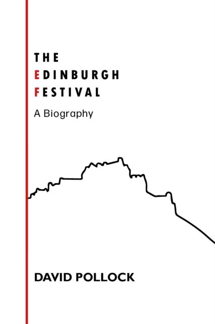 The Edinburgh Festival : A Biography, Paperback / softback Book