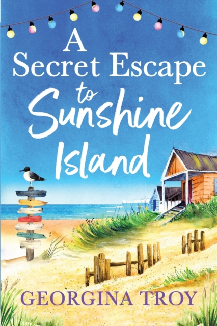 A Secret Escape to Sunshine Island : The uplifting, sun-drenched read from Georgina Troy, Paperback / softback Book