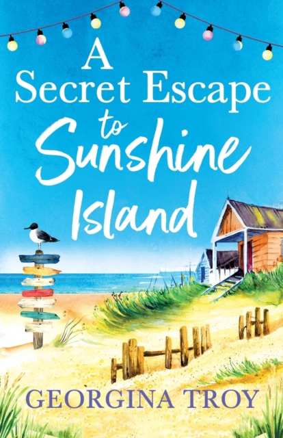 A Secret Escape to Sunshine Island : The uplifting, sun-drenched read from Georgina Troy, Paperback / softback Book
