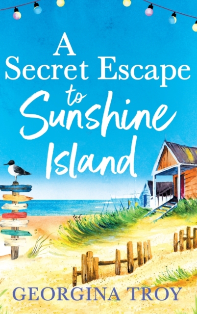 A Secret Escape to Sunshine Island : The uplifting, sun-drenched read from Georgina Troy, Hardback Book