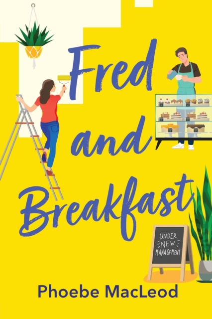 Fred and Breakfast : A feel-good romantic comedy from Phoebe MacLeod, Paperback / softback Book