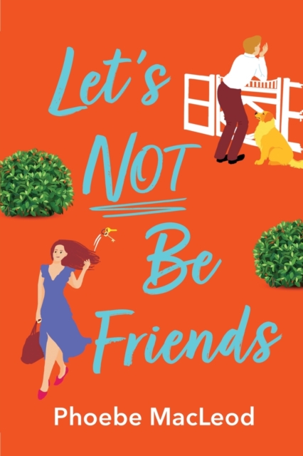 Let's Not Be Friends : The laugh-out-loud, feel-good romantic comedy from Phoebe MacLeod, Paperback / softback Book