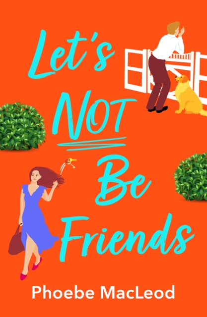 Let's Not Be Friends : The laugh-out-loud, feel-good romantic comedy from Phoebe MacLeod, EPUB eBook