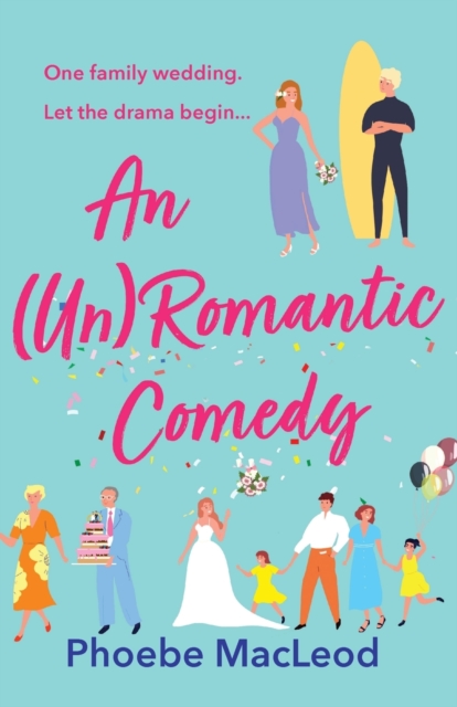 An Un Romantic Comedy : The hilarious romantic comedy from bestseller Phoebe MacLeod, Paperback / softback Book